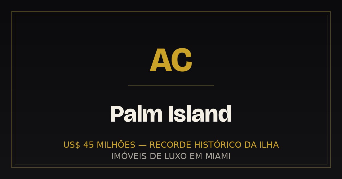 Palm Island: o recorde de US$ 45 milhões